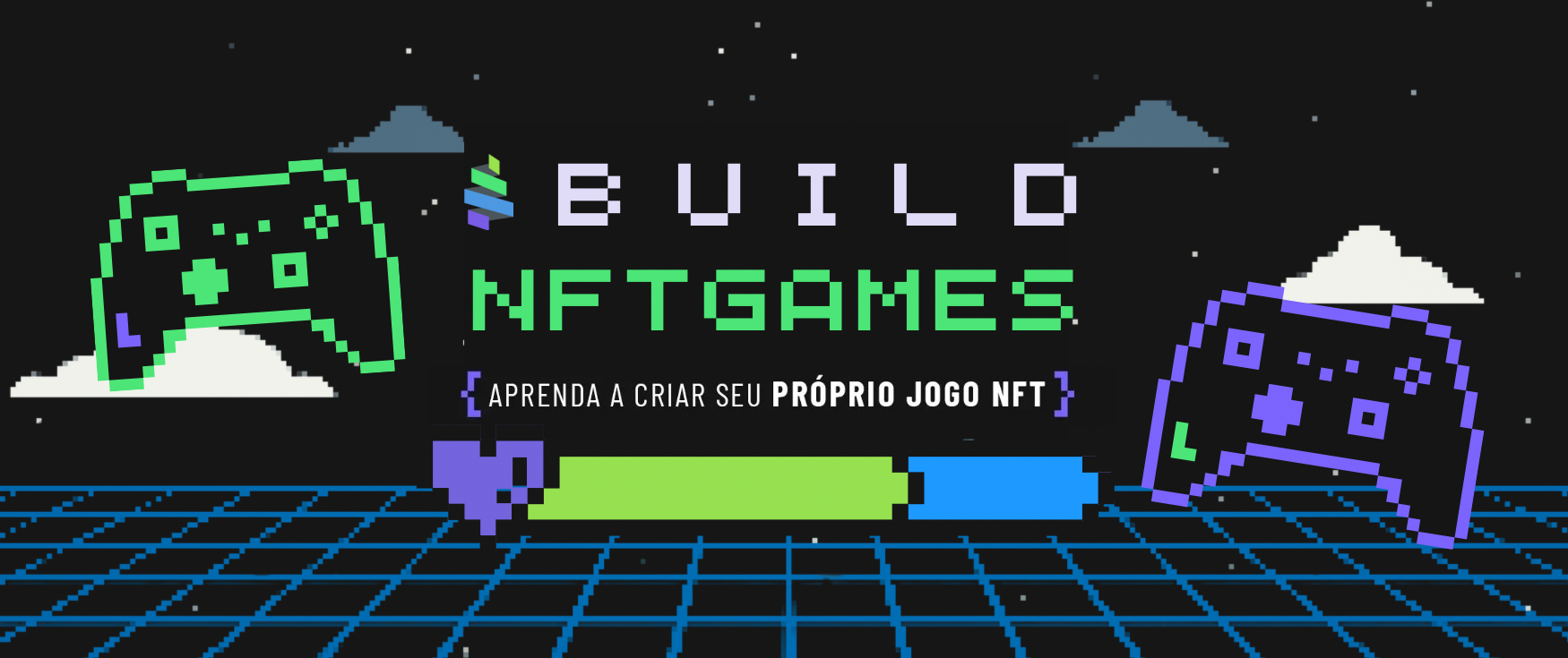 Participe do Build NFT GAMES e aprenda a criar seu próprio jogo NFT.