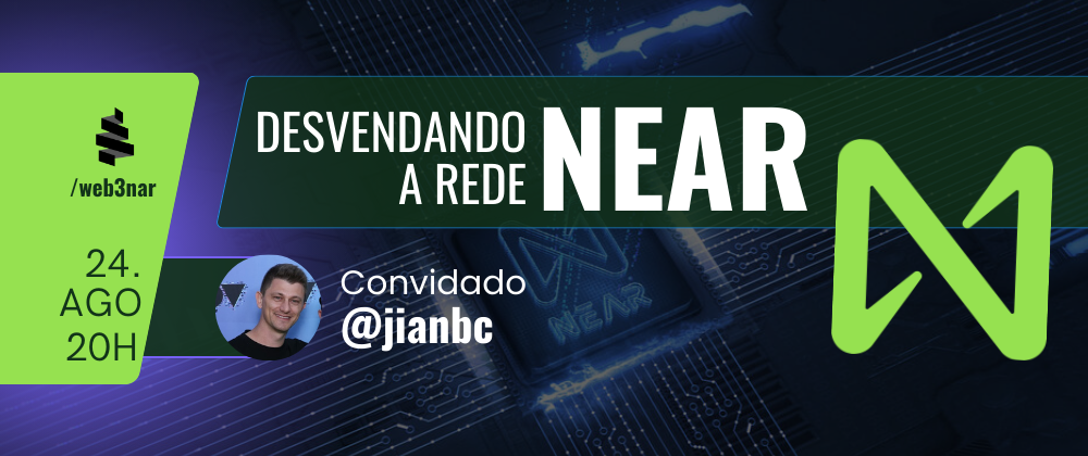 (24/08) #web3nar Desvendando a Rede Near: tecnologia e potencialidades
