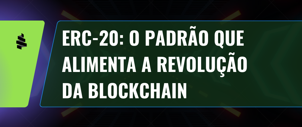 ERC-20: O Padrão que Alimenta a Revolução da Blockchain
