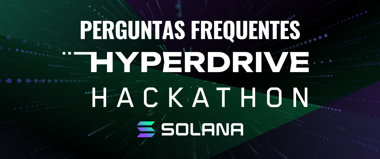 Perguntas Frequentes: Solana HYPERDRIVE Hackathon
