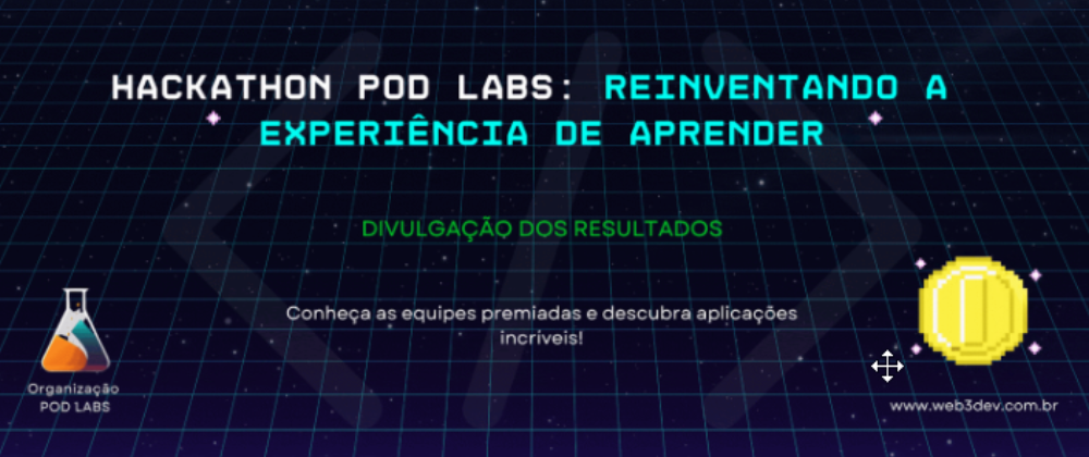 Hackathon Pod Labs: Reinventado a Experiência de Aprender. Inovação e Transformação no Ecossistema Web 3.0